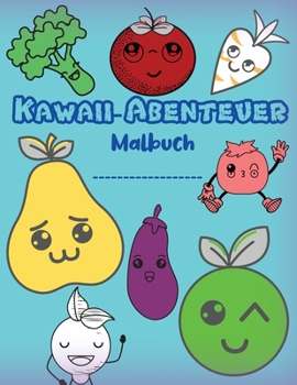 Paperback Kawaii Abenteuer-Malbuch: S??e Obst- und Gem?seseiten zum Ausmalen f?r Kleinkinder und Kinder [German] Book