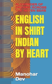 Paperback English in Shirt Indian by Heart: Alexander of Dreams Across the Seven Seas Book