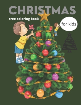 Paperback Christmas tree coloring book for kids: Holidays Christmas tree coloring book for kids 68 pages custom Christmas tree coloring book for kids any ages Book