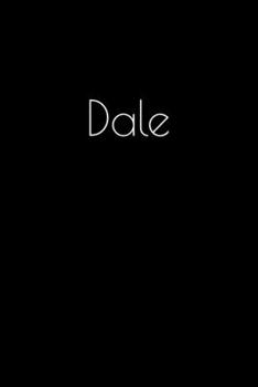 Paperback Dale: Notebook / Journal / Diary - 6 x 9 inches (15,24 x 22,86 cm), 150 pages. Personalized for Dale. Book