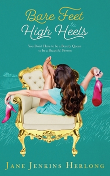 Paperback Bare Feet to High Heels: You Don't Have to Be a Beauty Queen to be a Beautiful Person Book