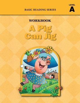 Paperback A Pig Can Jig (Level A Workbook), Basic Reading Series: Classic Phonics Program for Beginning Readers, ages 5-8, illus., 96 pages Book