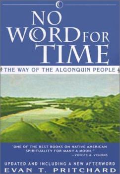 Paperback No Word for Time: The Way of the Algonquin People Book