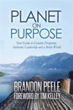 Paperback Planet on Purpose: Your Guide to Genuine Prosperity, Authentic Leadership and a Better World Book