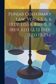 Paperback Punjab Customary Law. Vol. I-5, 6, 6 (rev. Ed.) 8, 8(b)-11, 11 (rev. Ed.) 12, 12 (rev. Ed.) 13-29.e Book