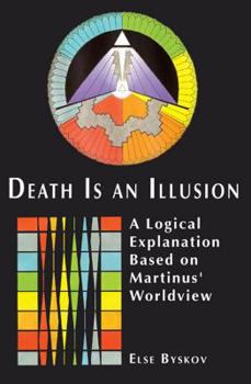 Paperback Death Is an Illusion: A Logical Explanation Based on Martinus' Worldview Book