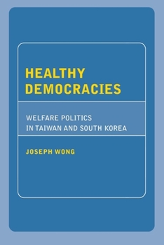 Paperback Healthy Democracies: Welfare Politics in Taiwan and South Korea Book