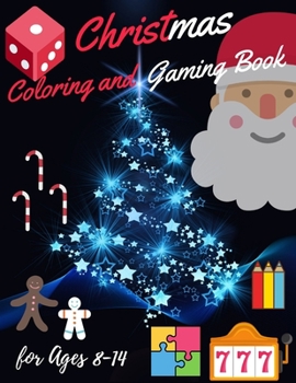 Christmas Coloring and Gaming Book for 8-14: Filled with complex and fun brain teasers that range in difficulty , Packed with full-page designs of ... snowmen, Christmas trees, and much more.