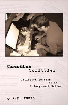 Paperback Canadian Scribbler: Collected Letters of an Underground Writer Book