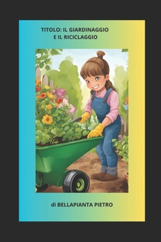 Paperback Il giardinaggio e il riciclaggio [Italian] Book