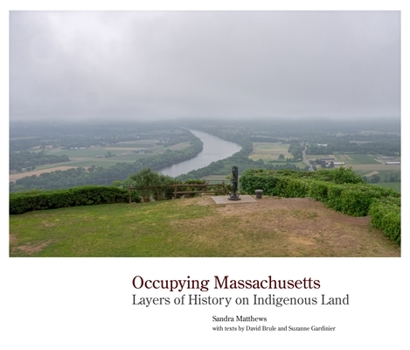 Hardcover Occupying Massachusetts: Layers of History on Indigenous Land Book