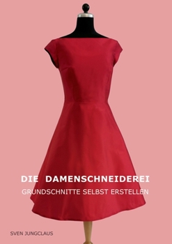 Paperback Die Damenschneiderei: Grundschnitte selbst erstellen [German] Book