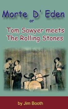 Paperback Morte D' Eden: Tom Sawyer Meets the Rolling Stones Book