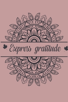 Express Gratitude: The 3 minute Gratitude Journal For Girls, Teens, Women | A Daily Gratitude Journal With Prompts to Practice Gratitude and Mindfulness