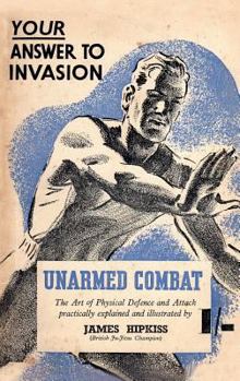Paperback Unarmed Combat: The Art of Physical Defence and Attack Practically Explained and Illustrated Book