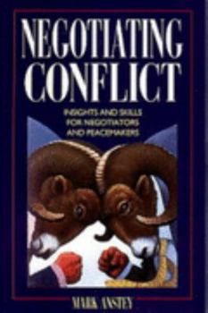 Negotiating Conflict: Insights & Skills for Negotiators & Peacemakers