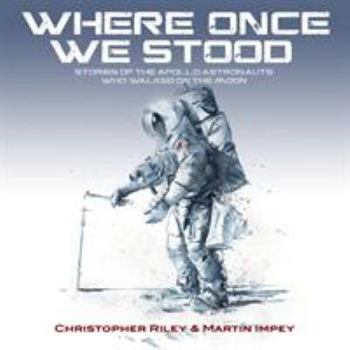 Paperback WHERE ONCE WE STOOD: STORIES OF THE APOLLO ASTRONAUTS WHO WALKED ON THE MOON Book