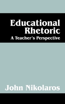 Paperback Educational Rhetoric: A Teacher's Perspective Book
