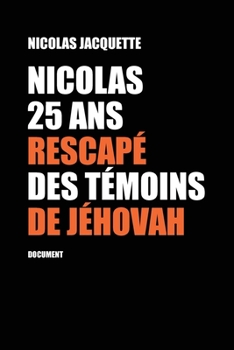 Paperback Nicolas, 25 ans, rescapé des Témoins de Jéhovah: document [French] Book