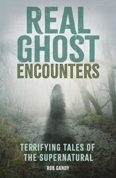 Paperback Real Ghost Encounters: Terrifying Tales of the Supernatural Book