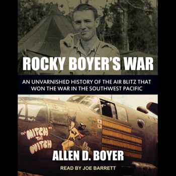 Audio CD Rocky Boyer's War: An Unvarnished History of the Air Blitz That Won the War in the Southwest Pacific Book