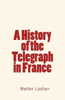 Paperback A History of the Telegraph in France Book