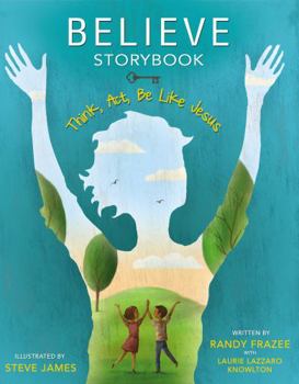 Believe Storybook: Think, Act, Be Like Jesus - Book  of the Believe Storybook