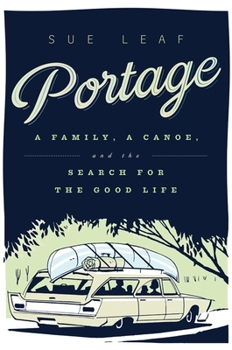 Paperback Portage: A Family, a Canoe, and the Search for the Good Life Book