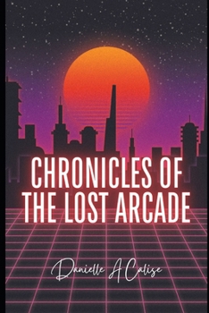 Paperback Chronicles of the Lost Arcade Book