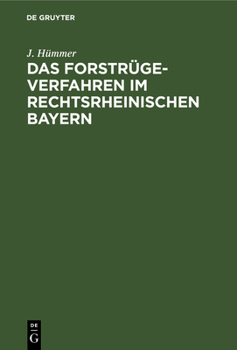 Hardcover Das Forstrügeverfahren Im Rechtsrheinischen Bayern [German] Book