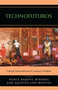 Paperback Technofuturos: Critical Interventions in Latina/O Studies Book