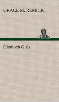Glenloch Girls - Book #1 of the Glenloch Girls