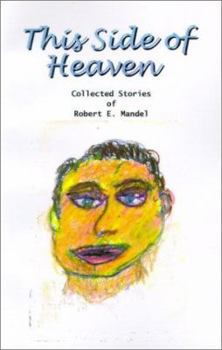 Paperback This Side of Heaven: Collected Stories of Robert E. Mandel Book