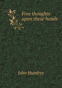 Paperback Free thoughts upon these heads Book