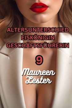 ALTERSUNTERSCHIED EISKÖNIGIN GESCHÄFTSFÜHRERIN 9: Lesbische/Sapphische Romanze (AGE GAP ICE QUEEN CEO) (German Edition)