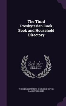 Hardcover The Third Presbyterian Cook Book and Household Directory Book