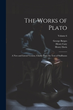 Paperback The Works of Plato: A new and Literal Version, Chiefly From the Text of Stallbaum; Volume 6 Book