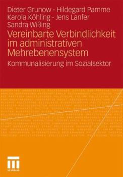 Paperback Vereinbarte Verbindlichkeit Im Administrativen Mehrebenensystem: Kommunalisierung Im Sozialsektor [German] Book