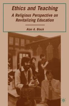 Hardcover Ethics and Teaching: A Religious Perspective on Revitalizing Education Book