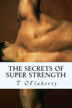 Paperback The Secrets of Super Strength: Strength training for all levels. Book