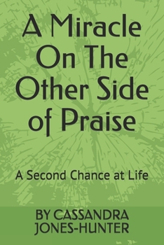 Paperback A Miracle On The Other Side of Praise: A Second Chance at Life Book