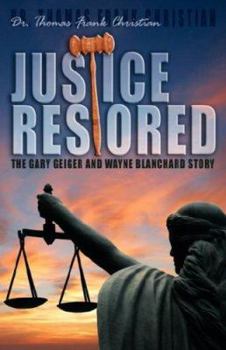 Paperback Justice Restored: The Gary Geiger and Wayne Blanchard Story Book