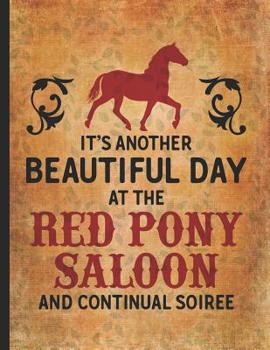 Horse Girl Book: Red Pony Saloon Its A Beautiful Day Wide Rule College Notebook 8.5x11 Horseback riding girl boy on rodeo farm jot down the progress every day