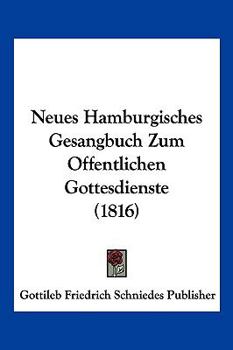 Paperback Neues Hamburgisches Gesangbuch Zum Offentlichen Gottesdienste (1816) [German] Book