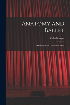 Paperback Anatomy and Ballet; a Handbook for Teachers of Ballet Book