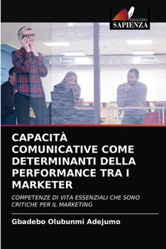 Paperback Capacità Comunicative Come Determinanti Della Performance Tra I Marketer [Italian] Book