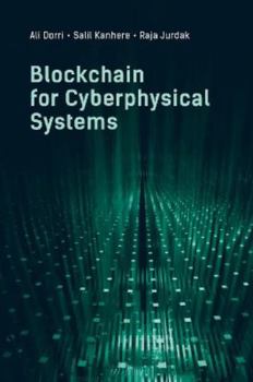 Hardcover Blockchain for Cyberphysical Systems: Challenges, Opportunities, and Applications Book
