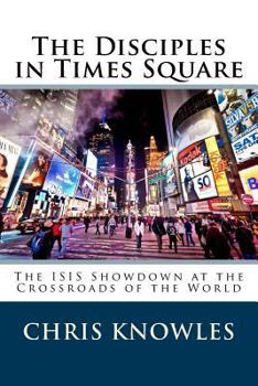 Paperback The Disciples in Times Square: The ISIS Showdown at the Crossroads of the World Book