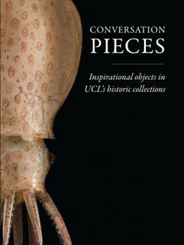 Conversation Pieces: Inspirational objects in UCL's historic collections