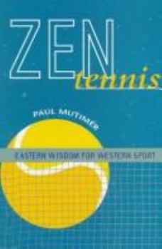 Paperback Zen Tennis: Eastern Wisdom for Western Sport Book